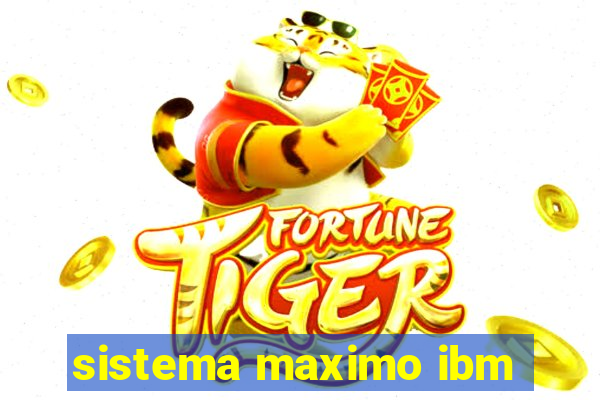 sistema maximo ibm